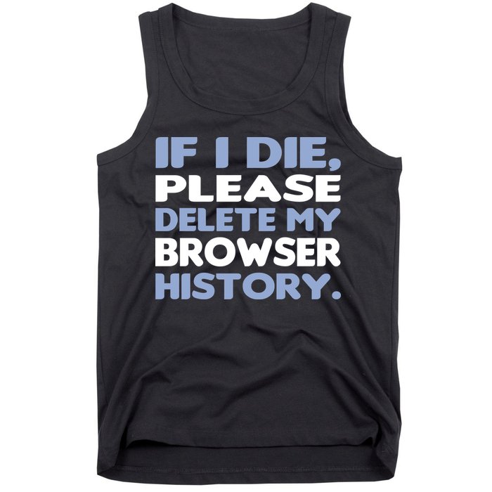 If I Die Please Delete My Browser History Tank Top
