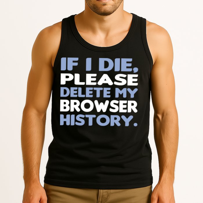 If I Die Please Delete My Browser History Tank Top