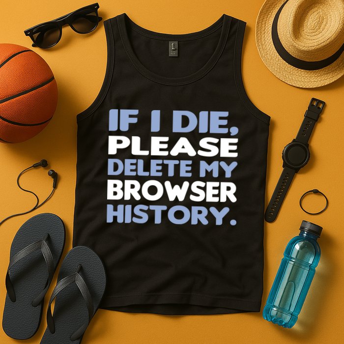 If I Die Please Delete My Browser History Tank Top