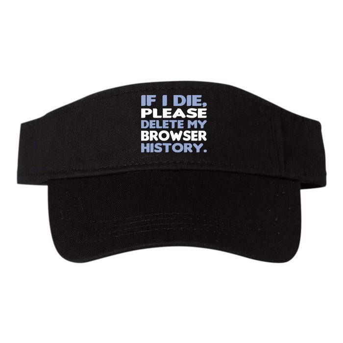 If I Die Please Delete My Browser History Visor