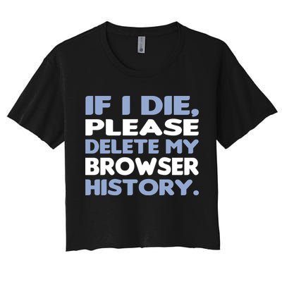 If I Die Please Delete My Browser History Crop Top