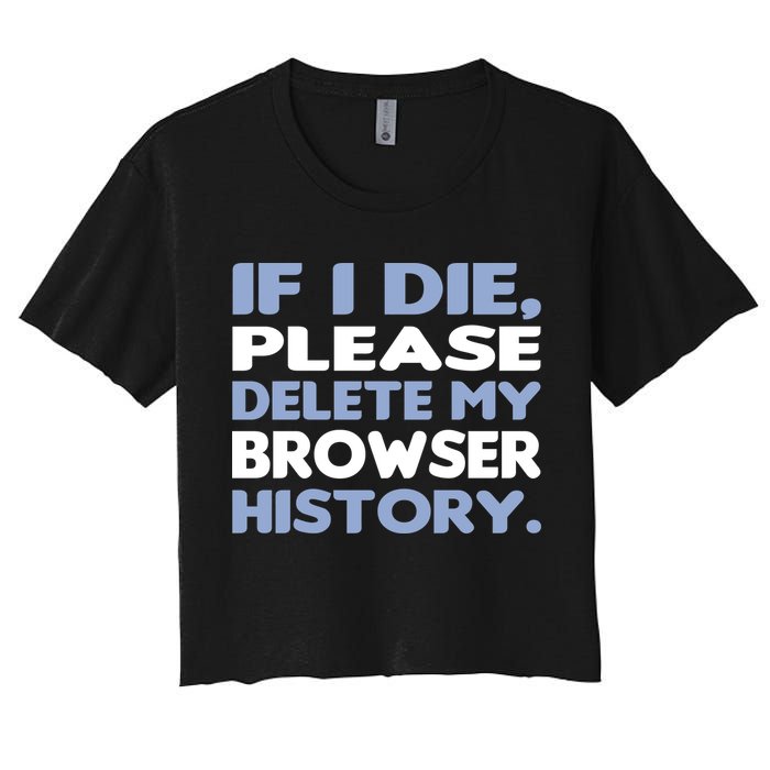 If I Die Please Delete My Browser History Crop Top