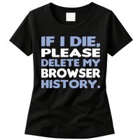 If I Die Please Delete My Browser History Womens T-Shirt