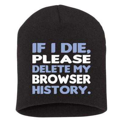 If I Die Please Delete My Browser History Short Acrylic Beanie