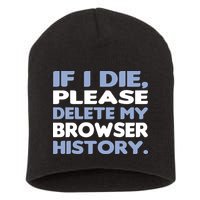 If I Die Please Delete My Browser History Short Acrylic Beanie