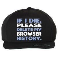 If I Die Please Delete My Browser History Wool Snapback Cap