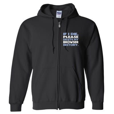 If I Die Please Delete My Browser History Full Zip Hoodie