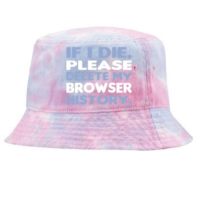 If I Die Please Delete My Browser History Tie-Dyed Bucket Hat