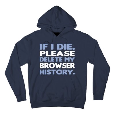 If I Die Please Delete My Browser History Hoodie