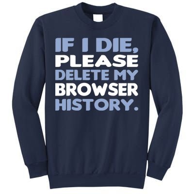 If I Die Please Delete My Browser History Sweatshirt