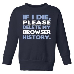 If I Die Please Delete My Browser History Toddler Sweatshirt