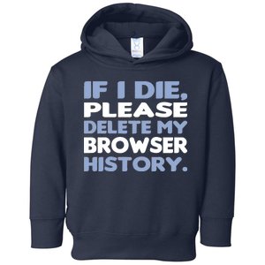 If I Die Please Delete My Browser History Toddler Hoodie