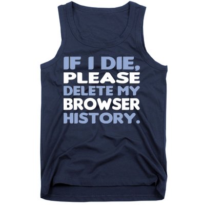 If I Die Please Delete My Browser History Tank Top