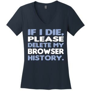 If I Die Please Delete My Browser History Women's V-Neck T-Shirt