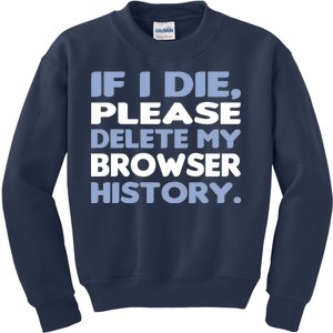 If I Die Please Delete My Browser History Kids Sweatshirt