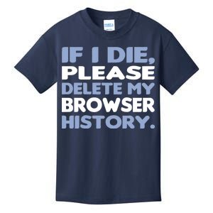 If I Die Please Delete My Browser History Kids T-Shirt