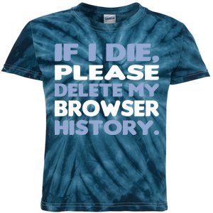 If I Die Please Delete My Browser History Kids Tie-Dye T-Shirt