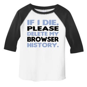 If I Die Please Delete My Browser History Toddler Fine Jersey T-Shirt