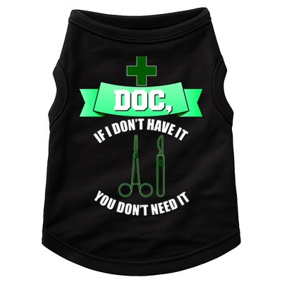 If I Don't Have It You Don't Need It Surgical Tech Doggie Tank