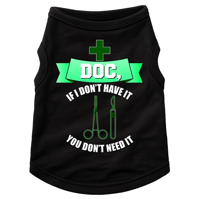 If I Don't Have It You Don't Need It Surgical Tech Doggie Tank