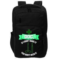 If I Don't Have It You Don't Need It Surgical Tech Impact Tech Backpack
