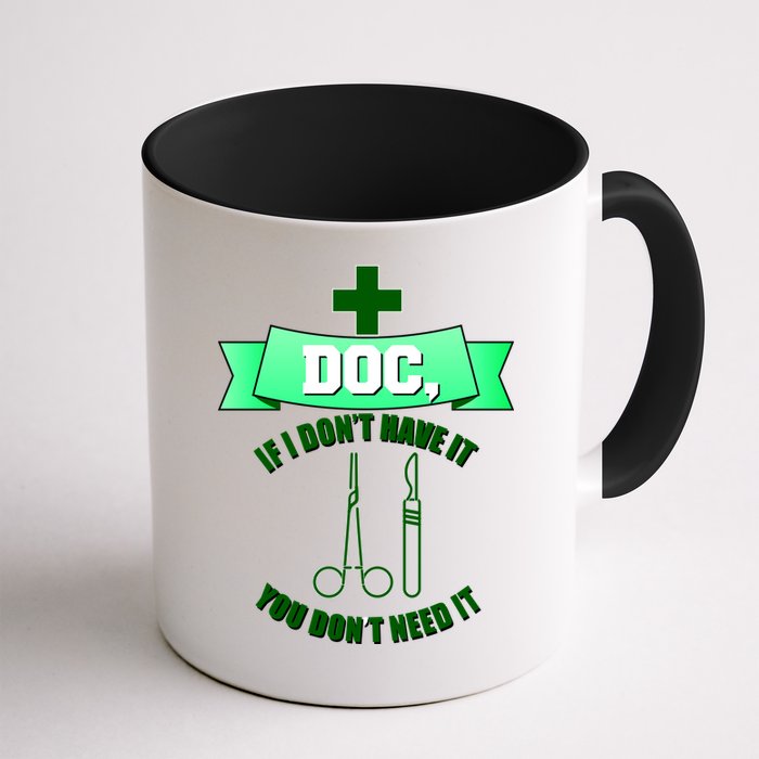 If I Don't Have It You Don't Need It Surgical Tech Mug