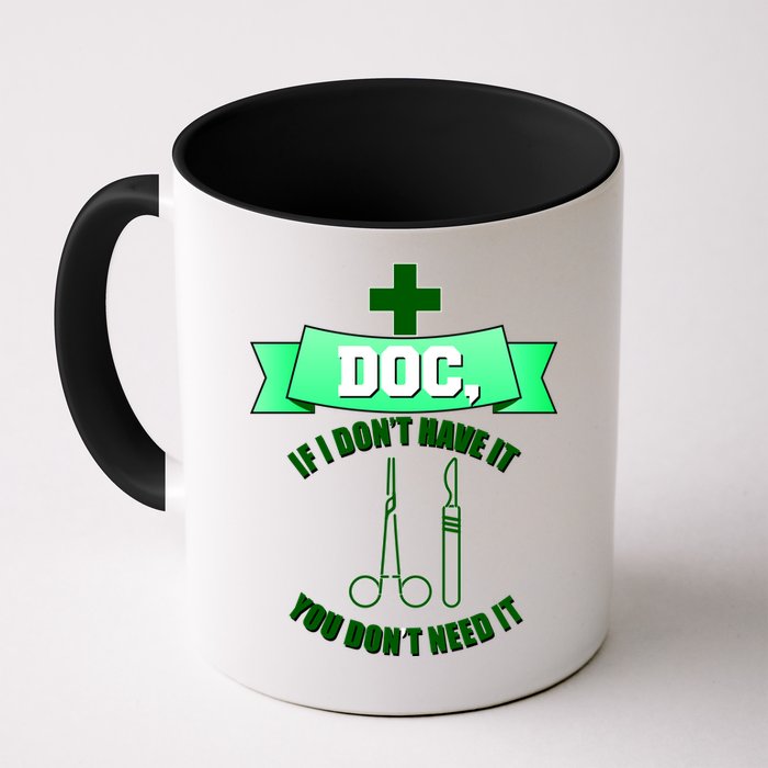 If I Don't Have It You Don't Need It Surgical Tech Mug
