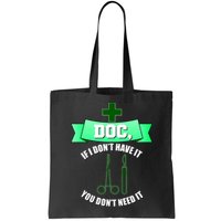 If I Don't Have It You Don't Need It Surgical Tech Bag
