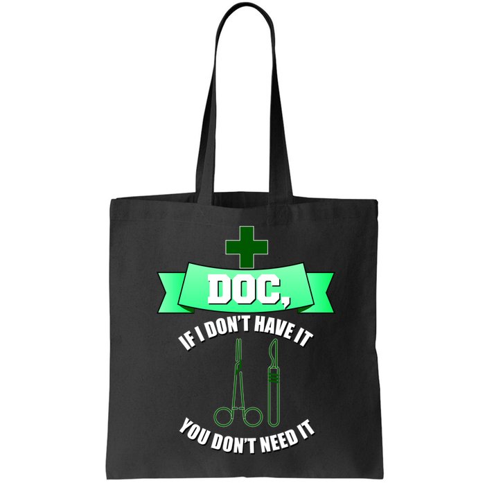 If I Don't Have It You Don't Need It Surgical Tech Bag