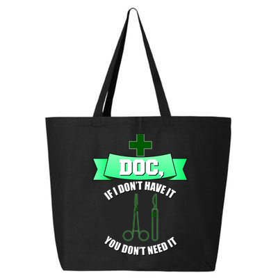 If I Don't Have It You Don't Need It Surgical Tech 25L Jumbo Tote