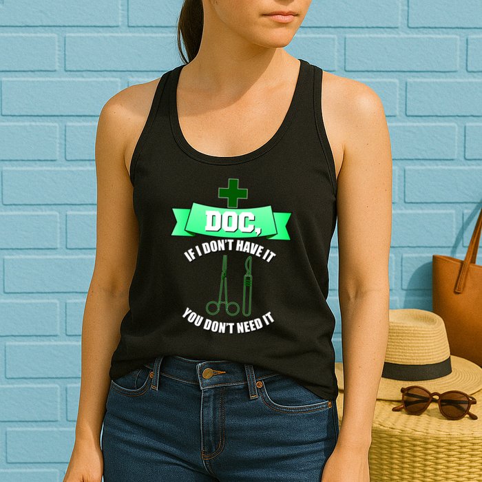 If I Don't Have It You Don't Need It Surgical Tech Womens Tank Top