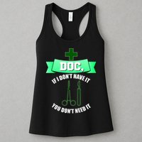 If I Don't Have It You Don't Need It Surgical Tech Womens Tank Top