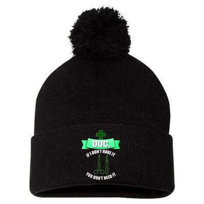 If I Don't Have It You Don't Need It Surgical Tech Pom Pom 12in Knit Beanie