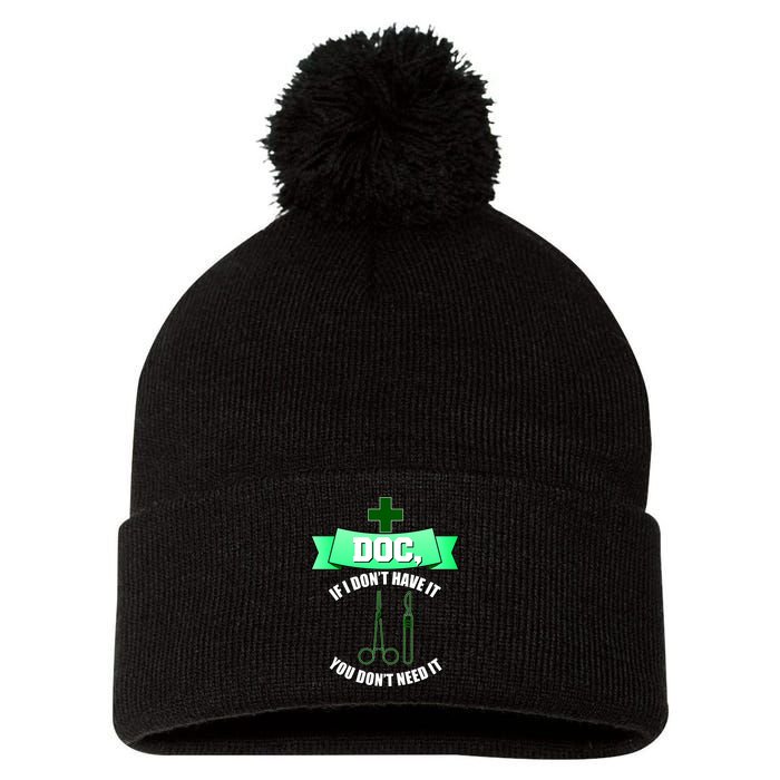 If I Don't Have It You Don't Need It Surgical Tech Pom Pom 12in Knit Beanie