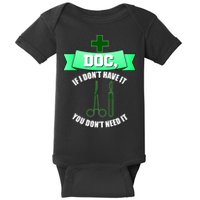 If I Don't Have It You Don't Need It Surgical Tech Baby Bodysuit