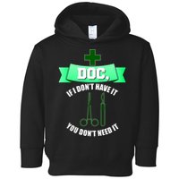 If I Don't Have It You Don't Need It Surgical Tech Toddler Hoodie