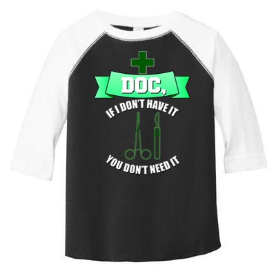If I Don't Have It You Don't Need It Surgical Tech Toddler Fine Jersey T-Shirt