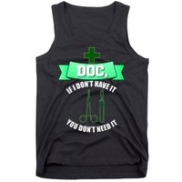 If I Don't Have It You Don't Need It Surgical Tech Tank Top