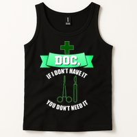 If I Don't Have It You Don't Need It Surgical Tech Tank Top