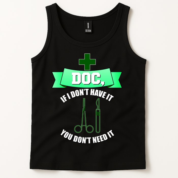 If I Don't Have It You Don't Need It Surgical Tech Tank Top