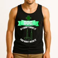 If I Don't Have It You Don't Need It Surgical Tech Tank Top
