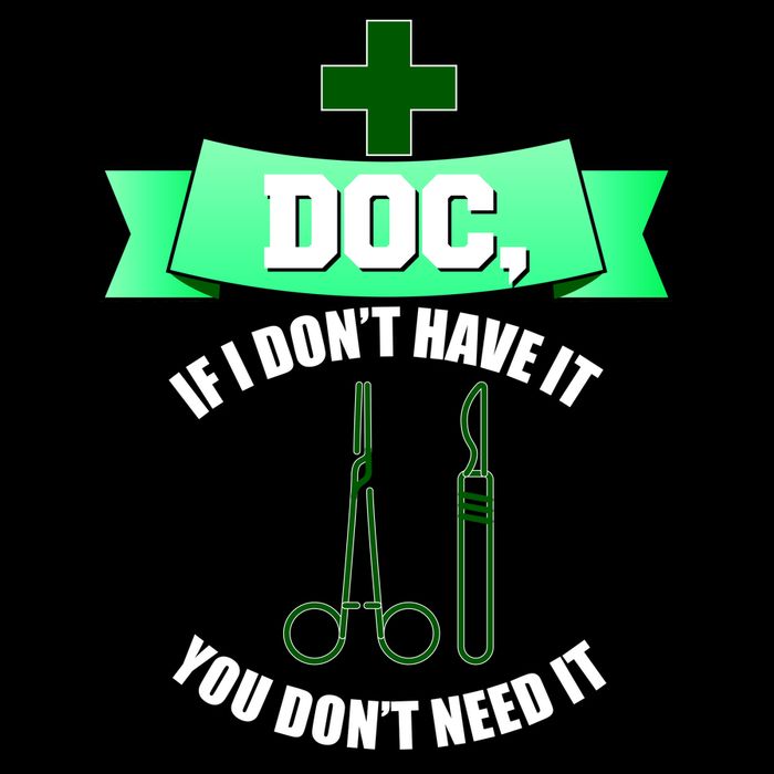 If I Don't Have It You Don't Need It Surgical Tech Toddler T-Shirt