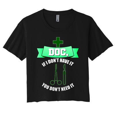 If I Don't Have It You Don't Need It Surgical Tech Crop Top