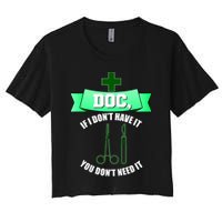 If I Don't Have It You Don't Need It Surgical Tech Crop Top
