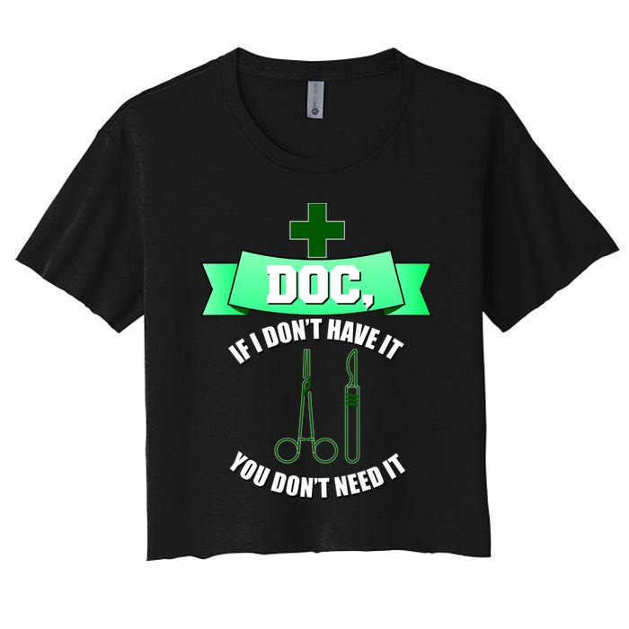 If I Don't Have It You Don't Need It Surgical Tech Crop Top