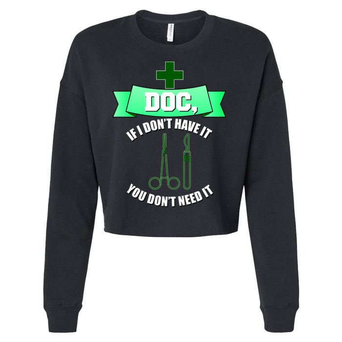 If I Don't Have It You Don't Need It Surgical Tech Cropped Pullover Crew