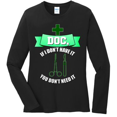 If I Don't Have It You Don't Need It Surgical Tech Ladies Long Sleeve Shirt