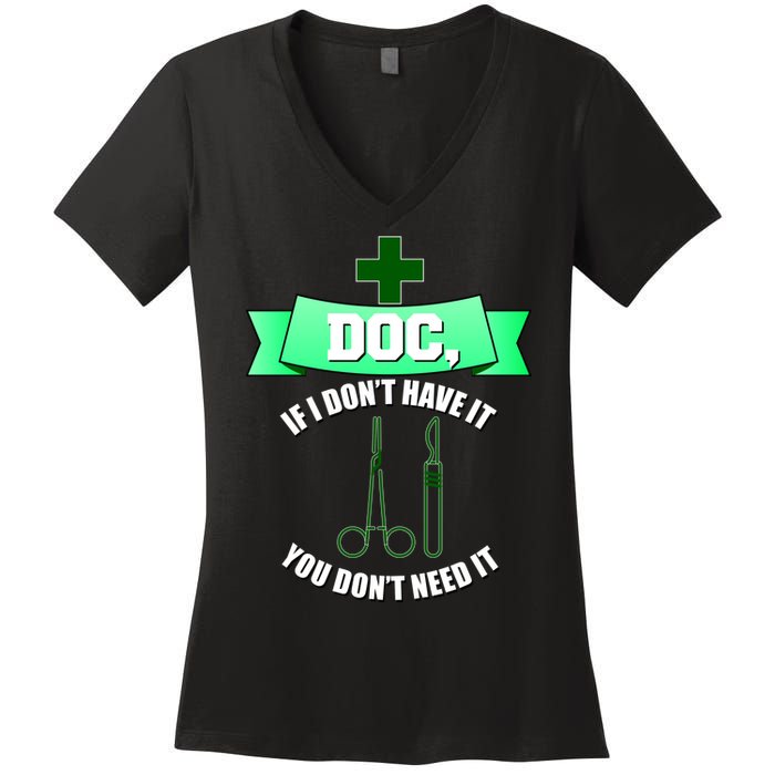 If I Don't Have It You Don't Need It Surgical Tech Women's V-Neck T-Shirt