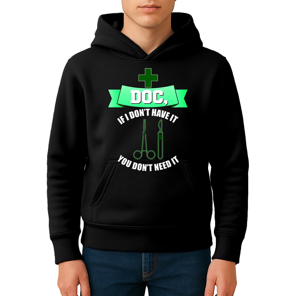 If I Don't Have It You Don't Need It Surgical Tech Kids Hoodie