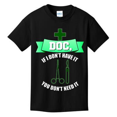 If I Don't Have It You Don't Need It Surgical Tech Kids T-Shirt
